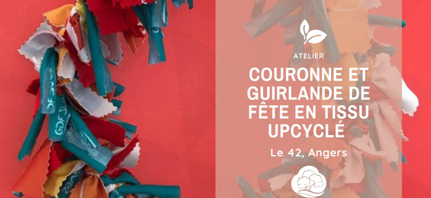 Couronne et guirlande de fête en tissu upcyclé  Atelier/Stage